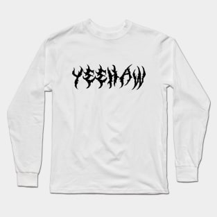 Metal Font Yeehaw Long Sleeve T-Shirt